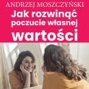 Jak rozwinąć poczucie własnej wartości Audiobook