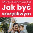 Jak być szczęśliwym Audiobook