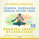 [Polish] - Czakra sakralna, krzyzowa, seksualna i wodna.: Kronika Akaszy Wtajemniczenie. Audiobook