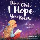 Dear Girl, I Hope You Know: An Inspiring Short Chapter Book for Kids to Boost Confidence, Courage, a Audiobook