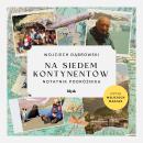 [Polish] - Na siedem kontynentów. Notatnik podróżnika Audiobook