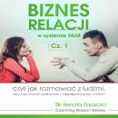 [Polish] - Biznes relacji w systemie MLM cz.1: czyli jak rozmawiać z ludźmi, aby nas chcieli wysłuch Audiobook