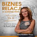 [Polish] - Biznes relacji w systemie MLM cz.3.: Sekretne słowa klucze. Audiobook