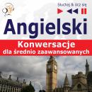 Angielski. Konwersacje dla ?rednio zaawansowanych: Keep talking (Poziom B1-B2 - S?uchaj & Ucz si?) Audiobook
