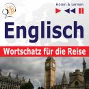 [German] - Englisch Wortschatz für die Reise – Hören & Lernen: 1000 Wichtige Wörter und Redewendunge Audiobook