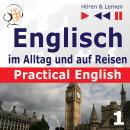 Englisch im Alltag und auf Reisen - Practical English: Teil 1. Alltagssituationen (Niveau A2 bis B1) Audiobook