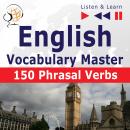 English Vocabulary Master: 150 Phrasal Verbs  (Proficiency Level: Intermediate / Advanced B2-C1 – Li Audiobook