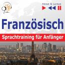 Französisch Sprachtraining für Anfänger - Hören & Lernen: Conversation pour débutants (30 Alltagsthe Audiobook