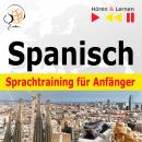 Spanisch Sprachtraining für Anfänger - Hören & Lernen: Conversaciones básicas (30 Alltagsthemen auf Niveau A1-A2)
