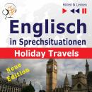 [German] - Englisch in Sprechsituationen - Hören & Lernen: Holiday Travels - Neue Edition: (15 Konversationsthemen auf dem Niveau B2)