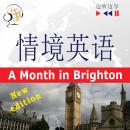 English in Situations for Chinese speakers - Listen & Learn: A Month in Brighton - New Edition (Proficiency level: B1), Dorota Guzik