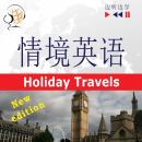 English in Situations for Chinese speakers - Listen & Learn: Holiday Travels - New Edition (Proficiency level: B2), Anna Kicinska, Joanna Bruska, Dorota Guzik