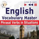 English Vocabulary Master: Phrasal Verbs in situations (Proficiency Level: Intermediate / Advanced B Audiobook