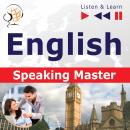 English. Speaking Master (Proficiency level: Intermediate / Advanced B1-C1 – Listen & Learn) Audiobook