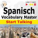 Spanish Vocabulary Master:Start Talking (30 Topics at Elementary Level: A1-A2 - Listen & Learn) Audiobook