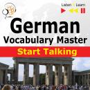 German Vocabulary Master: Start Talking (30 Topics at Elementary Level: A1-A2 - Listen & Learn) Audiobook