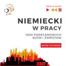 [Polish] - Niemiecki w pracy - Nowe wydanie: 1000 podstawowych słów i zwrotów Audiobook