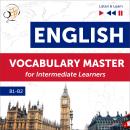 English Vocabulary Master for Intermediate Learners - Listen & Learn (Proficiency Level B1-B2) Audiobook