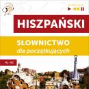 [Polish] - Hiszpański. Słownictwo dla początkujących – Słuchaj & Ucz się (Poziom A1 – A2) Audiobook