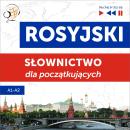 [Polish] - Rosyjski. Słownictwo dla początkujących – Słuchaj & Ucz się (Poziom A1 – A2) Audiobook