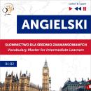 [Polish] - Angielski. Słownictwo dla średnio zaawansowanych: English Vocabulary Master for Intermedi Audiobook