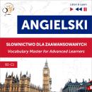 [Polish] - Angielski. Słownictwo dla zaawansowanych: English Vocabulary Master for Advanced Learners Audiobook