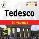 [Polish] - Tedesco. In vacanza:: Deutsch für die Ferien – Nuova edizione Audiobook