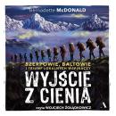 [Polish] - Wyjście z cienia. Szerpowie, Baltowie i triumf lokalnych wspinaczy Audiobook