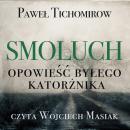 [Polish] - Smoluch. Opowieść byłego katorżnika Audiobook