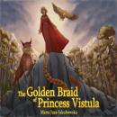 The Golden Braid of Princess Vistula: Marta Juza Jakubowska Audiobook