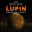 [Polish] - Arsène Lupin. Posłannictwo z planety Wenus Audiobook