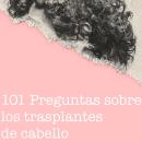 [Spanish] - 101 Preguntas sobre los trasplantes de cabello Audiobook