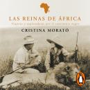Las reinas de África: Viajeras y exploradoras por el continente negro Audiobook