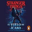 [Spanish] - Stranger Things: El vuelo de Ícaro: Una novela oficial de Stranger Things Audiobook