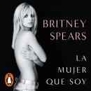 [Spanish] - La mujer que soy Audiobook