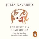 Una historia compartida: Con ellos, sin ellos, por ellos, frente a ellos Audiobook