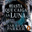 [Spanish] - Hasta que caiga la luna (La caída lunar 1) Audiobook