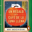 [Spanish] - Un regalo en el Café de la Luna Llena (El Café de la Luna Llena 2) Audiobook