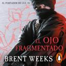 [Spanish] - El Ojo Fragmentado (El Portador de Luz 3) Audiobook