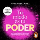 [Spanish] - Tu miedo es tu poder: Afronta tus miedos y transforma tu vida Audiobook