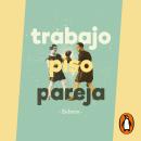 Trabajo, piso, pareja Audiobook