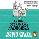 [Spanish] - Lo que sueñan los androides: Del descubrimiento del fuego a los Smartphones: una breve historia de la tecnología