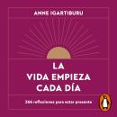 [Spanish] - La vida empieza cada día: 366 reflexiones para estar presente Audiobook