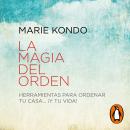 [Spanish] - La magia del orden (La magia del orden 1): Herramientas para ordenar tu casa... ¡y tu vida! Audiobook