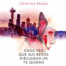 Cada vez que sus besos dibujaban un te quiero Audiobook