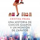 Una historia de chicos guapos y un montón de zapatos Audiobook