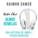 [Spanish] - Almas Gemelas: Una historia de amor y transformación Audiobook