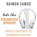 [Spanish] - Pensamientos Intrusivos: Supera la ansiedad de los pensamientos negativos Audiobook