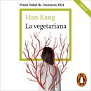 [Catalan] - La vegetariana (edició en català): Premi Nobel de Literatura 2024 Audiobook