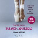 [Spanish] - Bailando la adversidad: Cuando la vida te rompe, pero te da otra oportunidad Audiobook